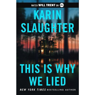 This Is Why We Lied - (Will Trent) by  Karin Slaughter (Hardcover) | Target