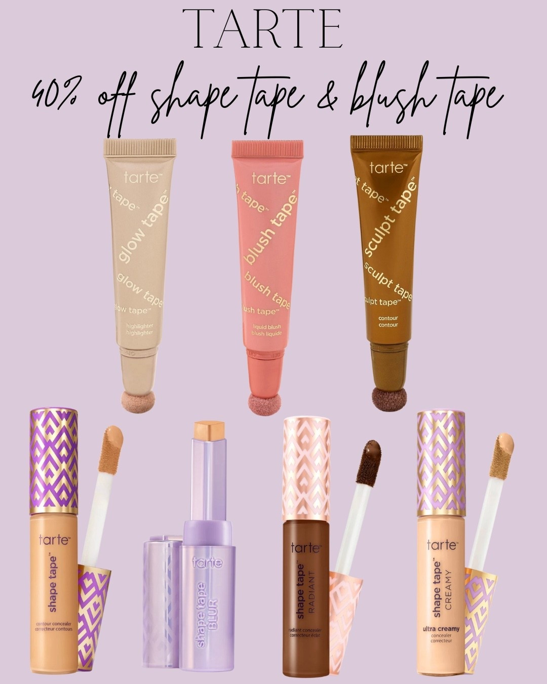 Tarte shape tape and blush tape is on sale now! 40% off 

Shape tape 
Blush 
Contour 
Bronzer 
Highlighter 
Blush 

#LTKSaleAlert #LTKBeauty