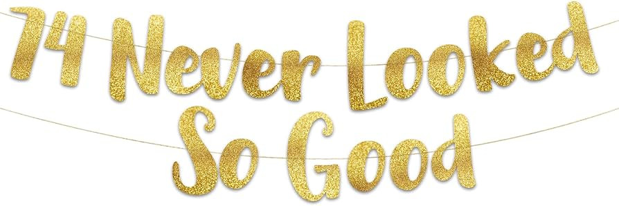 74 Never Looked So Good Gold Glitter Banner - 74th Anniversary and Birthday Party Decorations | Amazon (US)