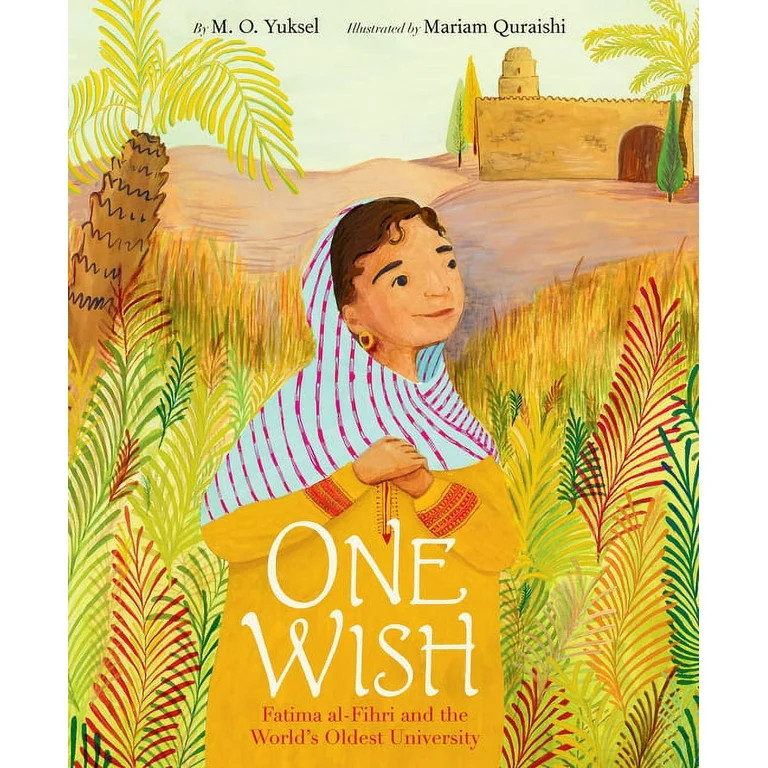 One Wish: Fatima Al-Fihri and the World's Oldest University (Hardcover) | Walmart (US)