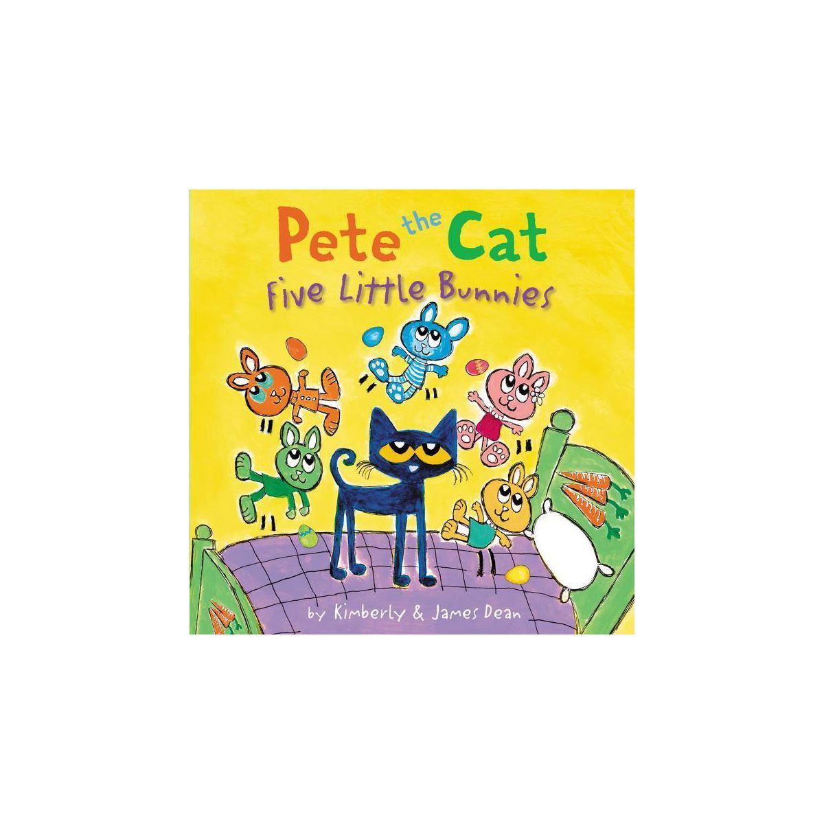 Pete the Cat: Five Little Bunnies - by  James Dean & Kimberly Dean (Hardcover) | Target
