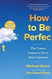 How to Be Perfect: The Correct Answer to Every Moral Question     Hardcover – January 25, 2022 | Amazon (US)