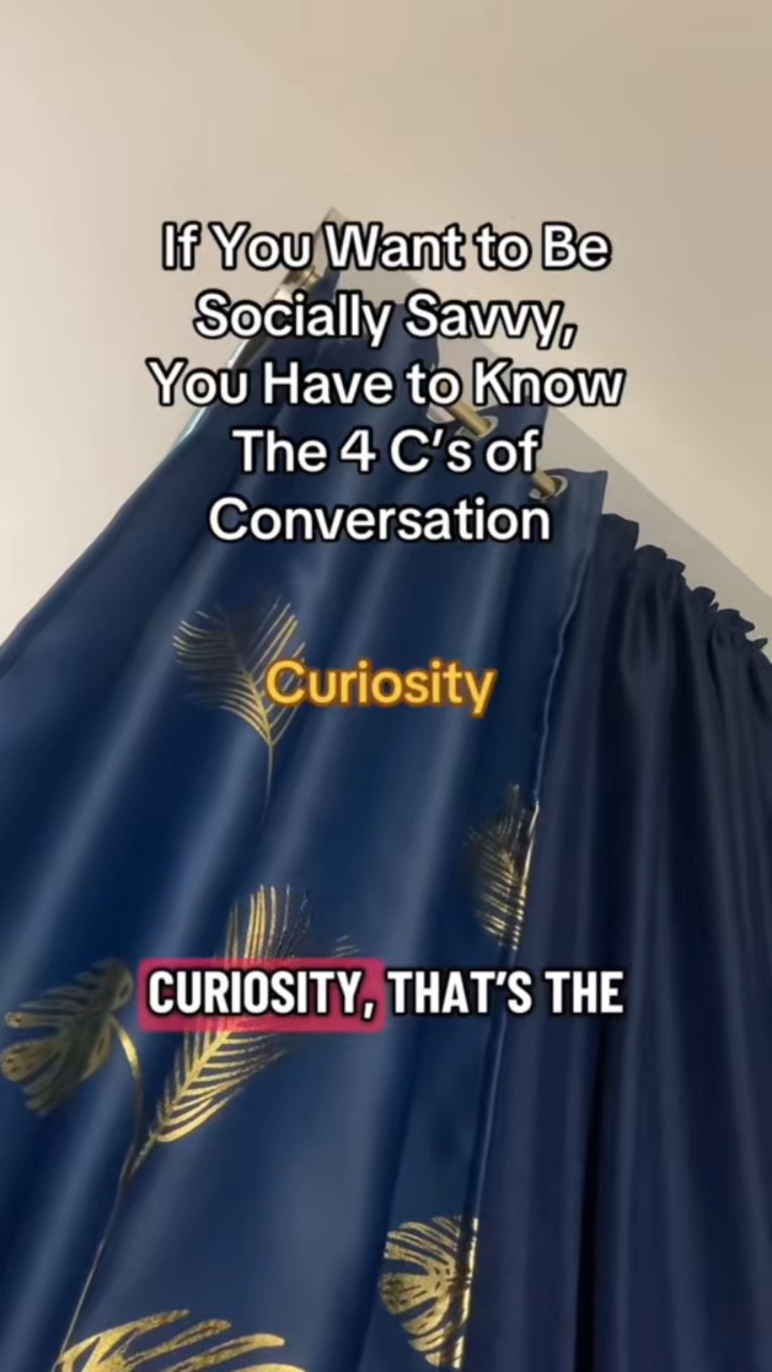 The 4 C’s of Conversation: A framework I developed to help people become more charismatic in conversation. 

Side note: I’m still so happy I got these curtains. They’re the perfect mix of elegant and bohemian, with the royal/navy blue and the gold leaf details. And the gold tension rod really ties it all together.  

#LTKHome #LTKFindsUnder100
