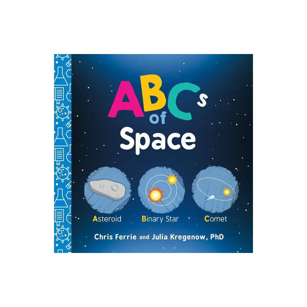 ABCs of Space - (Baby University) by Chris Ferrie & Julia Kregenow (Board Book) | Target