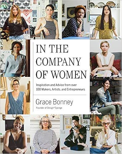 In the Company of Women: Inspiration and Advice from over 100 Makers, Artists, and Entrepreneurs ... | Amazon (US)