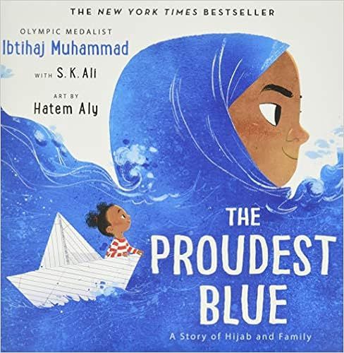 The Proudest Blue: A Story of Hijab and Family    Hardcover – Picture Book, September 10, 2019 | Amazon (US)