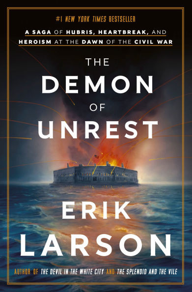 The Demon of Unrest: A Saga of Hubris, Heartbreak, and Heroism at the Dawn of the Civil War | Barnes & Noble