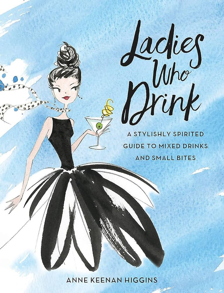Ladies Who Drink: A Stylishly Spirited Guide to Mixed Drinks and Small Bites | Amazon (US)
