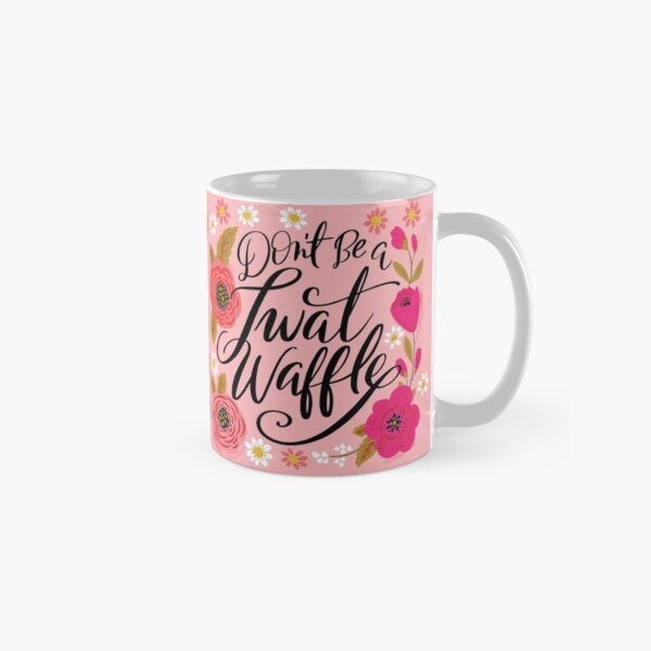 Pretty Sweary: Don't Be A Twat Waffle Coffee Mug | Redbubble (US)