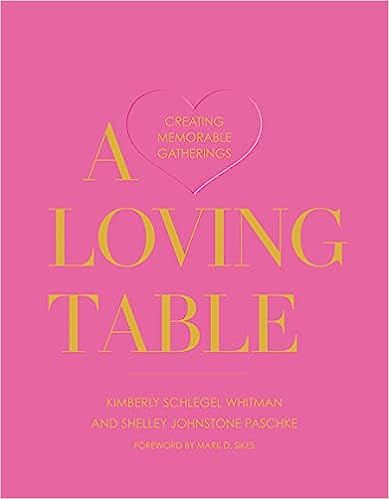 A Loving Table: Creating Memorable Gatherings | Amazon (US)