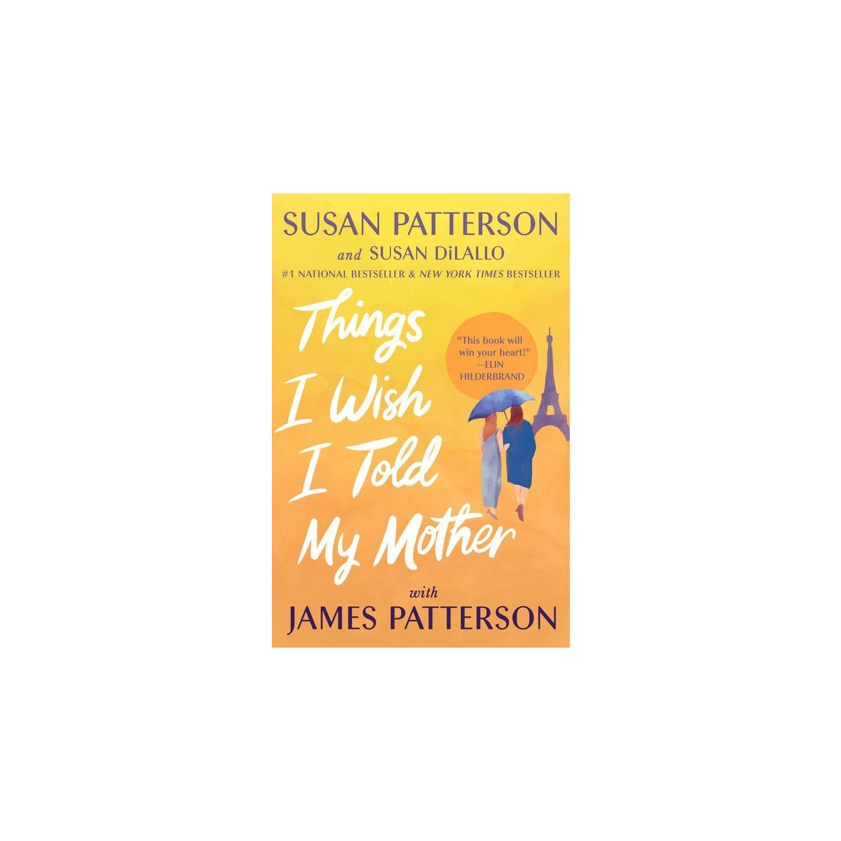 Things I Wish I Told My Mother - by Susan Patterson & Susan DiLallo & James Patterson | Target