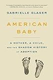 American Baby: A Mother, a Child, and the Shadow History of Adoption | Amazon (US)