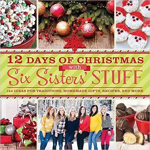 12 Days of Christmas With Six Sisters' Stuff: Recipes, Traditions, Homemade Gifts, and So Much Mo... | Amazon (US)