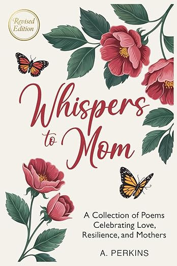 Whispers to Mom: A Collection of Poems Celebrating Love, Resilience, and Mothers (Revised) | Amazon (US)