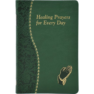 Healing Prayers for Every Day - by  Catholic Book Publishing Corp (Leather Bound) | Target