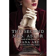The Second Mrs. Astor: A Heartbreaking Historical Novel of the Titanic    Paperback – August 31... | Amazon (US)