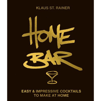 Home Bar - by  Klaus St Rainer (Hardcover) | Target