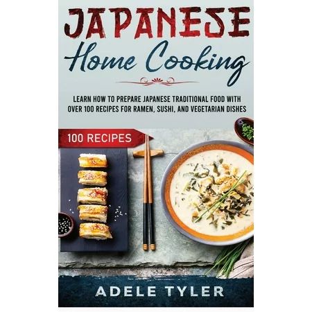 International Home Cooking: Japanese Home Cooking: Learn How To Prepare Japanese Traditional Food Wi | Walmart (US)