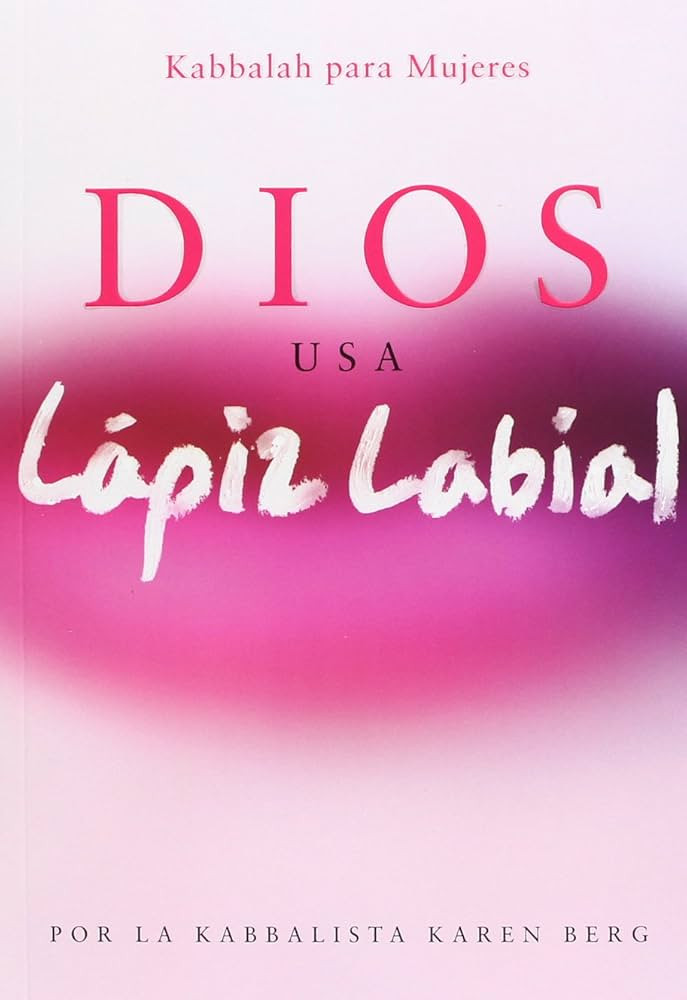 Dios Usa Lapiz Labial: God Wears Lipstick (Kabbalah Para Mujeres) (Spanish Edition) | Amazon (US)