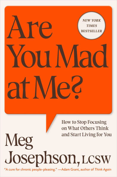 Are You Mad at Me?: How to Stop Focusing on What Others Think and Start Living for You | Barnes & Noble