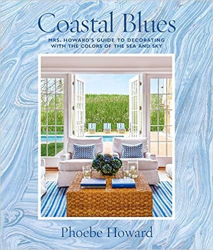 Coastal Blues: Mrs. Howard's Guide to Decorating with the Colors of the Sea and Sky | Amazon (US)