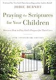 Praying the Scriptures for Your Children 20th Anniversary Edition: Discover How to Pray God's Pur... | Amazon (US)