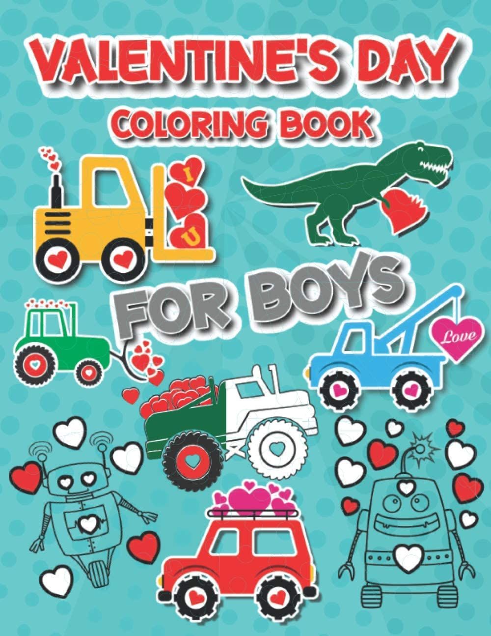 Valentine's Day Coloring Book for Boys: For Kids, Boys And Girls, Pages with Train, Tractor, Digg... | Amazon (US)