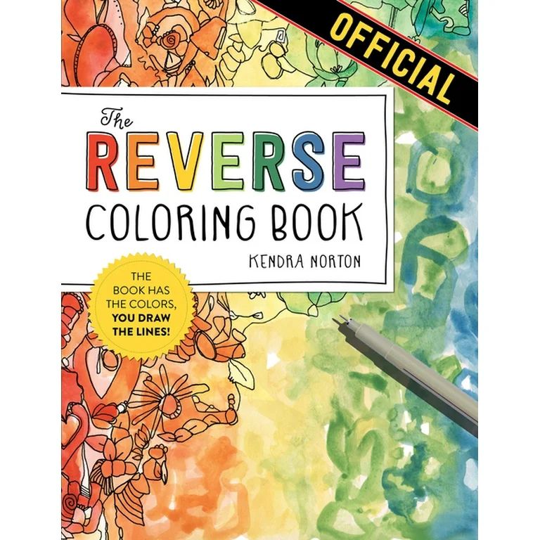Reverse Coloring Book: The Reverse Coloring Book™ : The Book Has the Colors, You Draw the Lines... | Walmart (US)