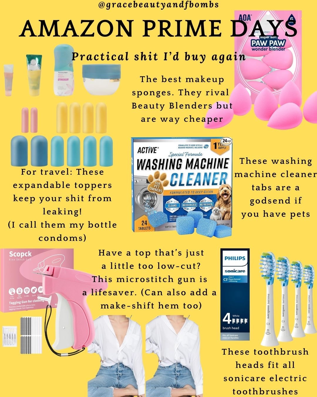 Practical shit that is on sale during Amazon Prime Days! The silicone bottle toppers have stopped my sunscreen and foundation from exploding/leaking on trips. The microstitch gun adds a tiny stitch to tops that pop open or are too low-cut. (I also use it to cuff my jeans and pop a quick stitch in so they don't come undone!) Yon can tear the tag right out when you're done if you want to put your dress or pants back to their original form. 
The washing machine tabs keep our washer fresh with all the pet hair that goes through it. And the toothbrush heads fit literally every sonicare electric toothbrush. Lastly, these makeup sponges are my favorite. They rival Beauty Blenders at a fraction of the cost!
#amazonprimedaydeals #amazonprimedays #pawpaws #microstitchgun

#LTKSaleAlert #LTKHome #LTKmomlife