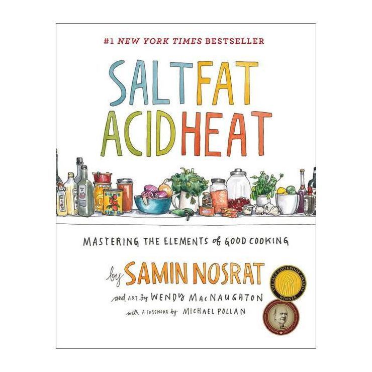 Salt, Fat, Acid, Heat : Mastering the Elements of Good Cooking -  by Samin Nosrat (Hardcover) | Target