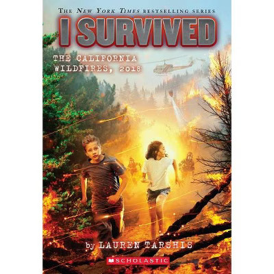 I Survived the California Wildfires, 2018 (I Survived #20), Volume 20 - by Lauren Tarshis (Paperb... | Target