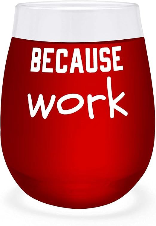 Funny Because Work Unbreakable Wine Glass for Coworker | Best Boss Wine Glass Coworker | Novelty ... | Amazon (US)