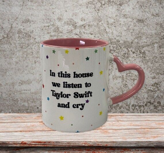 In This House We Listen to Taylor and Cry Coffee Mug, 11 oz, with Heart Shaped Handle, Gift for F... | Etsy (US)