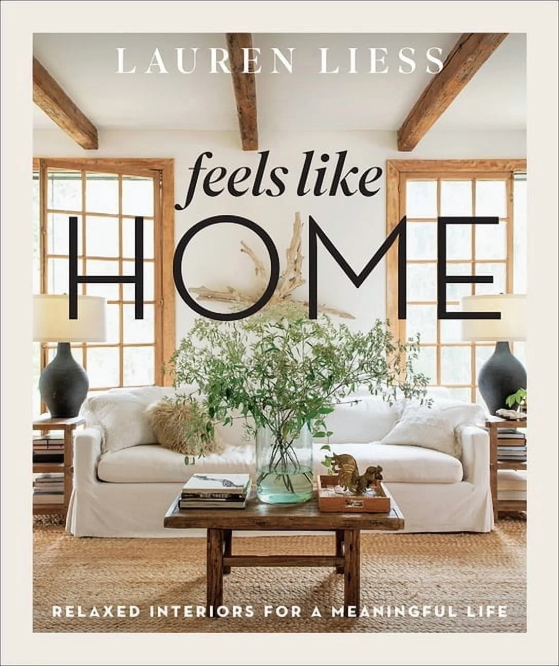 Feels Like Home: Relaxed Interiors for a Meaningful Life, (Hardcover) - Walmart.com | Walmart (US)